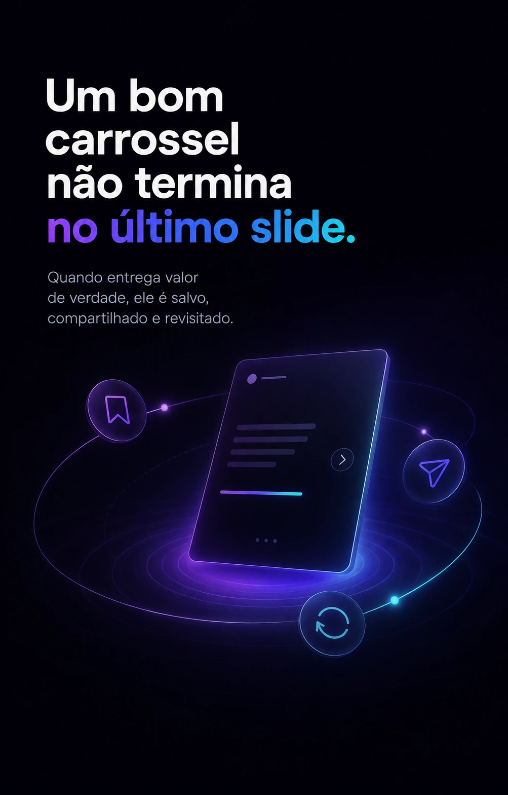 Slide 6 do carrossel Viralyn: um bom carrossel não termina no último slide.